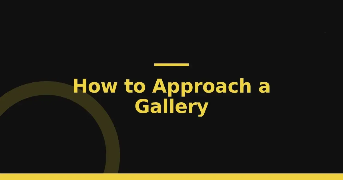 Approach a gallery with a clear pitch – 6 steps that show the fit