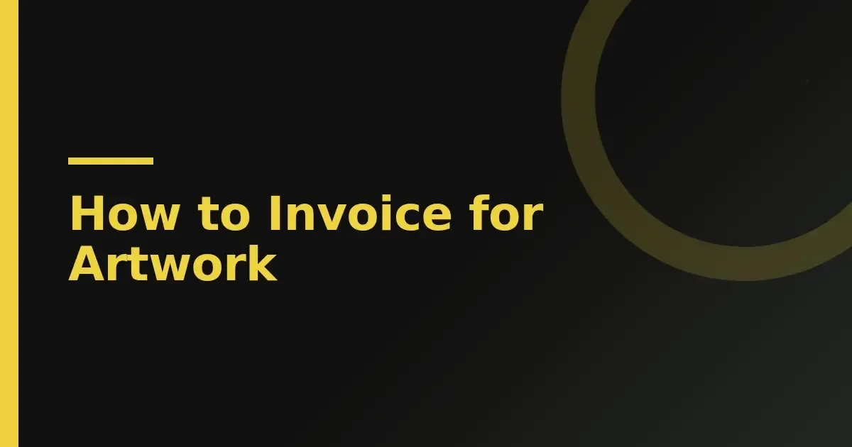 How to invoice for artwork: the details that get you paid without a chase
