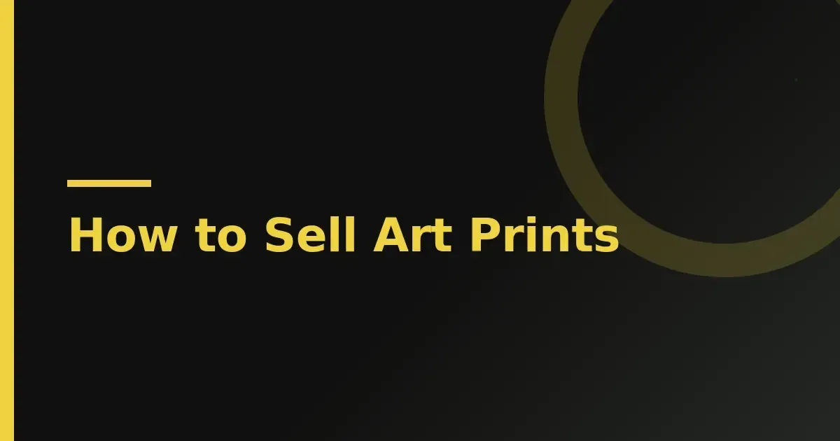 How to sell art prints: a practical guide for independent artists