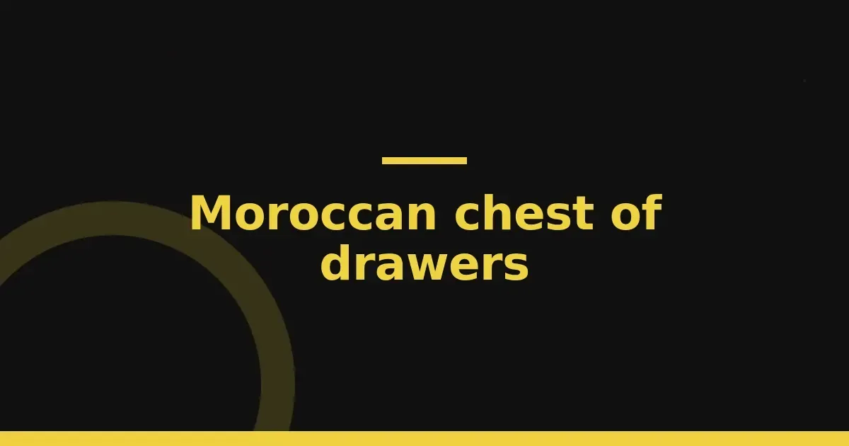 Moroccan chest of drawers